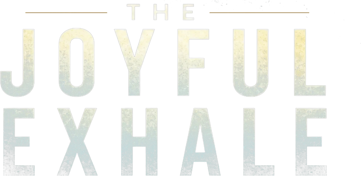 The Joyful Exhale